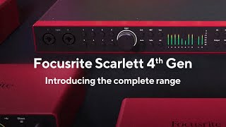 Introducing Focusrite Scarlett 4th Gen  The complete range [upl. by Oicnevuj]