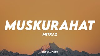 MITRAZ  Muskurahat  Lyrical Video  Unied Studios [upl. by Justicz629]