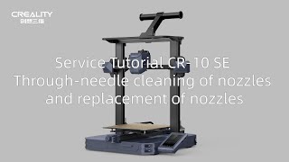 Service Tutorial CR10 SE Through needle cleaning of nozzles and replacement of nozzles [upl. by Nothgiel989]