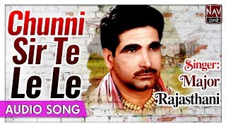 Chunni Sir Te Le Le  Major Rajasthani  Popular Punjabi Audio Songs  Priya Audio [upl. by Lundquist]