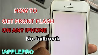 How To Enable Flash On Front Facing Camera On Any iPhone No Jailbreak [upl. by Ichabod]