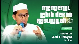 LIVE Mengenal Lebih Dekat Rasulullah Shalallahu Alaihi Wasallam  Adi Hidayat Official [upl. by Akirderf]