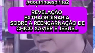 REVELAÇÃO EXTRAORDINÁRIA SOBRE A REENCARNAÇÃO DE CHICO XAVIER E JESUS [upl. by Eirot429]