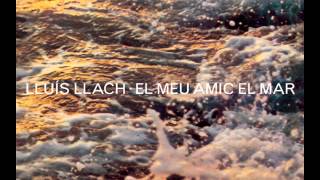 Lluís Llach  El meu amic el mar Àlbum complet  Canal Oficial [upl. by Magulac]