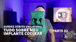 TUDO SOBRE MEU IMPLANTE COCLEAR PARTE 02  Unboxing Medel Sonnet 2 [upl. by Yseulte]