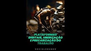 Plataformas Digitais Uberização precarização e desregulamentação do trabalho [upl. by Ahsinroc]