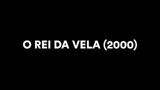 O REI DA VELA 2000 [upl. by Reynard58]