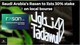 Saudi Arabia’s Rasan to lists 30 stake on local bourse [upl. by Reinal]