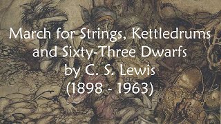 March for Strings Kettledrums and SixtyThree Dwarfs by C S Lewis  With Plucking Pizzicato  poem [upl. by Adym677]