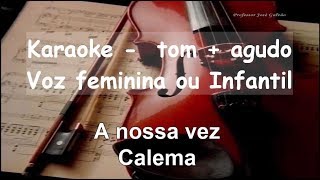 A nossa vez Calema Karaoke Educação Musical José Galvão [upl. by Roe]