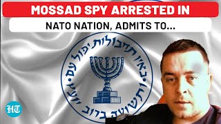 Mossads Mission Failed NATO Nation Nabs Netanyahus Spy  Admits To Sending Money For [upl. by Ravi595]