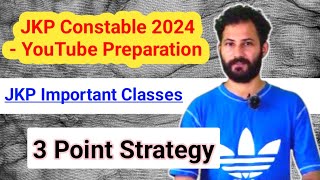 JKP Constable 2024  YouTube Classes  JKP Constable Preparation  3 Points Strategy 🔥🔥 jkp jkssb [upl. by Ennagem]