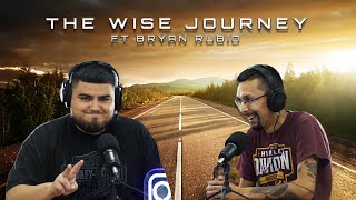 Wise Journey EP 14 Bryan Rubio [upl. by Jeanelle727]