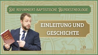 1 Einleitung und Geschichte  Die reformiertbaptistische Bundestheologie  Nathanael Armisen [upl. by Mines]