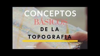 TOPOGRAFÍA CONCEPTOS BÁSICOS 12 [upl. by Jurgen4]