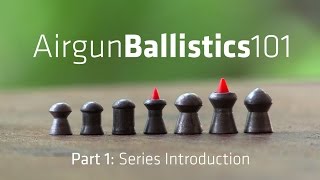 AIRGUN BALLISTICS 101 Series Introduction  AB101 pt1 [upl. by Weiler]