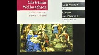 Le Choeur Les Rhapsodes  Noël Christmas Weihnachten Unforgettable carols [upl. by Kaine871]