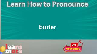 How to Pronounce burier [upl. by Nolyd]