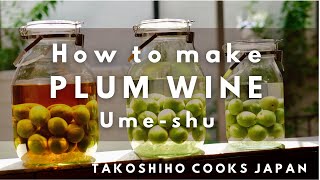 ASMR How to make UMESHU  PLUM WINE 3 ways  RECIPES  Takoshiho Cooks Japan [upl. by Rexford]