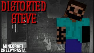 Distorted Steve  Minecraft creepypasta [upl. by Baalman105]