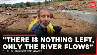 quotThere is nothing left only the river flowsquot says Thankachan Landslide survivor [upl. by Bomke]