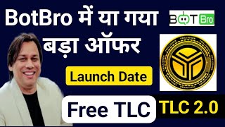 TLC Launch Date  TLC 20 Launch Date  TLC Kya Hai  BotBro TLC  TLC 20 price  BotBro kya hai [upl. by Ula858]