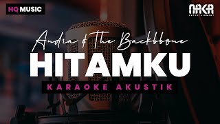 HITAMKU  ANDRA AND THE BACKBONE KARAOKE AKUSTIK [upl. by Einittirb]