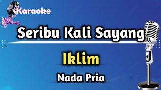 Seribu Kali Sayang  Iklim Karaoke Version Nada Pria [upl. by Kalila27]