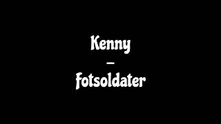 Kenny  Fotsoldater [upl. by Weinman]