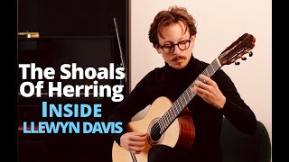 The Shoals Of Herring  Inside Llewyn Davis  Classical Guitar Arrangement [upl. by Egres344]