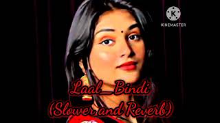 Laal Bindi slower and reverb  LOFI LYRICAL [upl. by Papp543]