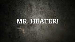 Mr Heater [upl. by Erdnael764]