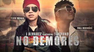 J Alvarez ft Farruko  No Demores Oficial REGGAETON 2012 [upl. by Nailuj680]