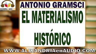 El materialismo histórico Antonio Gramsci ALEJANDRIAenAUDIO [upl. by Anikahs416]