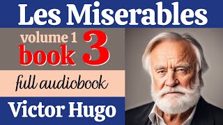 Les Misérables by Victor Hugo  Volume 1 Book 3  English Full Audiobook  Classic Literature [upl. by Eniotna589]