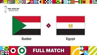 Sudan v Egypt  FIFA Arab Cup Qatar 2021  Full Match [upl. by Katherina752]