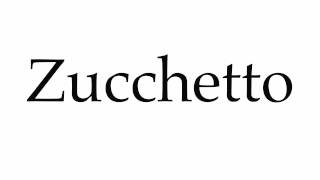 How to Pronounce Zucchetto [upl. by Salomie]