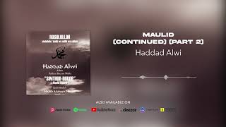 Haddad Alwi  Maulid Continued Part 2 Official Audio [upl. by Bryana]