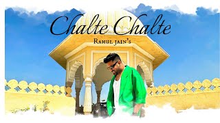 Chalte Chalte Reprise Version  Rahul Jain [upl. by Shoshana706]