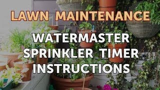 WaterMaster Sprinkler Timer Instructions [upl. by Jariv]