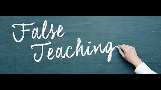 False Teaching  Part 1 [upl. by Lamok]