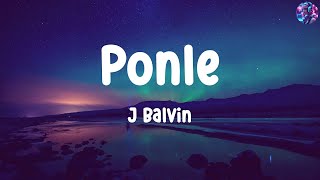 J Balvin  Ponle  Letras  Lyrics [upl. by Anisah978]