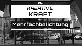 Die KREATIVE KRAFT der MEHRFACHBELICHTUNG  STREETFOTOGRAFIE  FUJI XT5 XF 23 mm [upl. by Kcirdnekel]