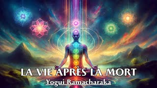 LA VIE APRÈS LA MORT  Yogui Ramacharaka  LIVRE AUDIO [upl. by Relluf]