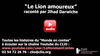 quotLe Lion amoureux quot raconté par Jihad Darwiche  CLiO [upl. by Eniamrehs]