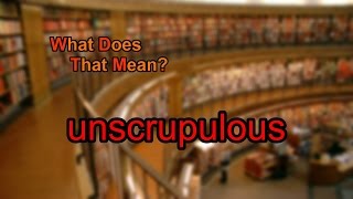 What does unscrupulous mean [upl. by Enrev]