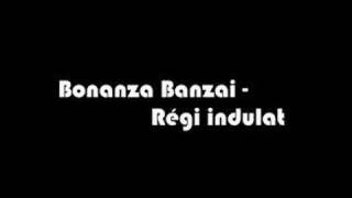 Bonanza Banzai  Régi indulat [upl. by Notecnirp279]