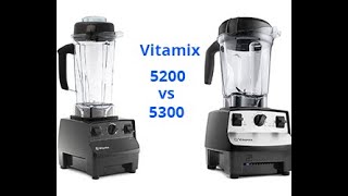 Vitamix 5200 vs 5300 Comparison Which is the Most Powerful Blender [upl. by Nimesay72]