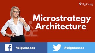 MicroStrategy Architecture  MicroStrategy Introduction Overview  Bigclasses [upl. by Rennat]