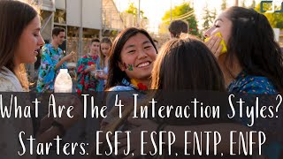 What Are The Four Interaction Styles  Starters ESFJ ESFP ENTP ENFP  CS Joseph [upl. by Mide]